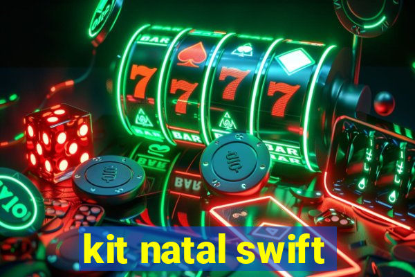 kit natal swift